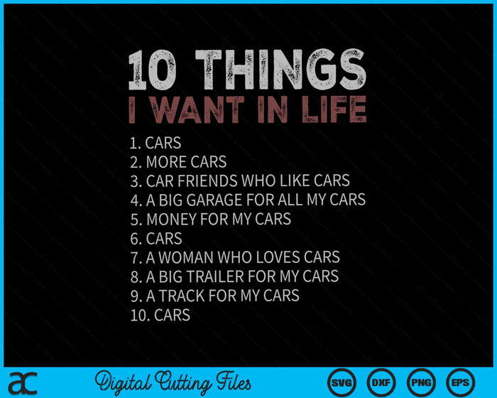 10 dingen die ik wil in mijn leven Auto's Meer auto's SVG PNG digitale snijbestanden
