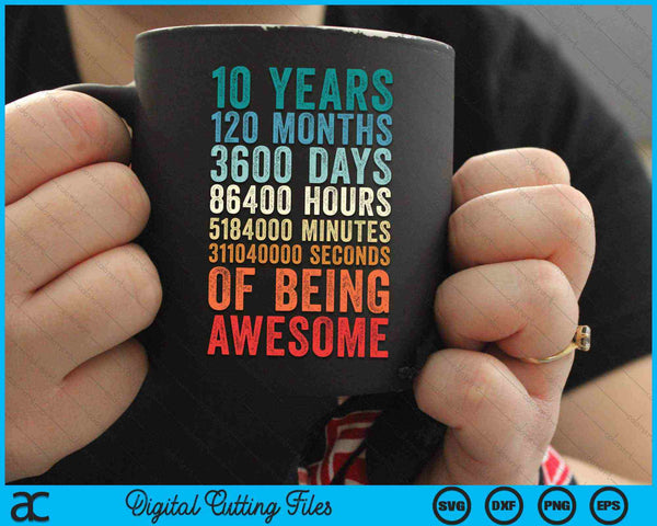 10 Years 120 Months Of Being Awesome 10th Birthday SVG PNG Digital Cutting Files
