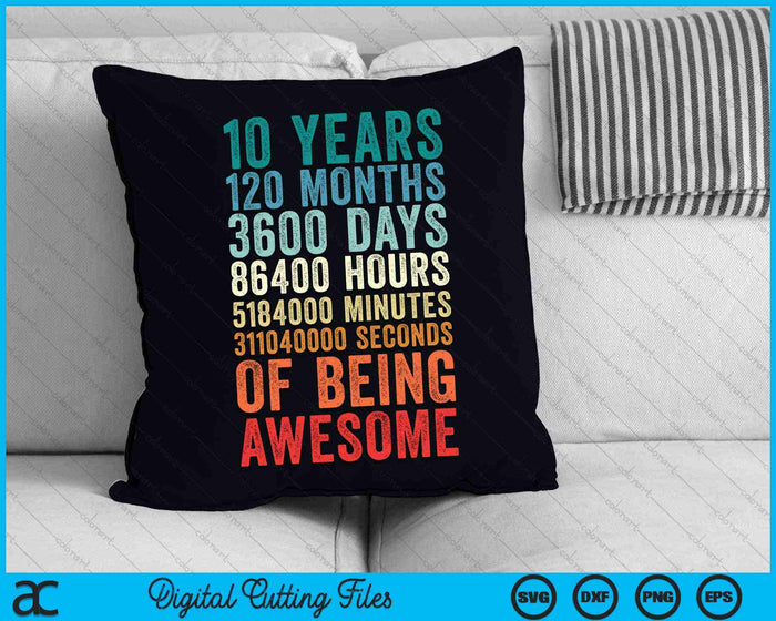 10 Years 120 Months Of Being Awesome 10th Birthday SVG PNG Digital Cutting Files