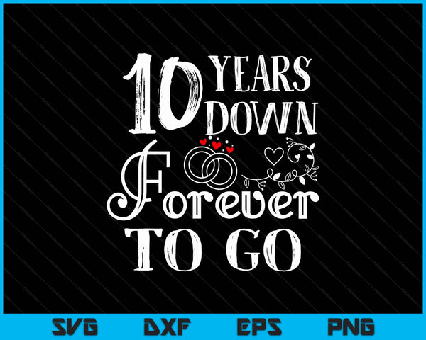 10 years down forever to go couple 10th wedding anniversary SVG cut file