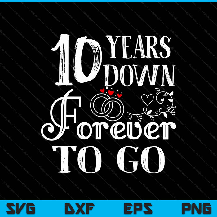 10 years down forever to go couple 10th wedding anniversary SVG cut file