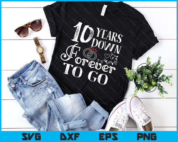 10 Years Down Forever To Go Couple 10th Wedding Anniversary SVG PNG Digital Printable Files