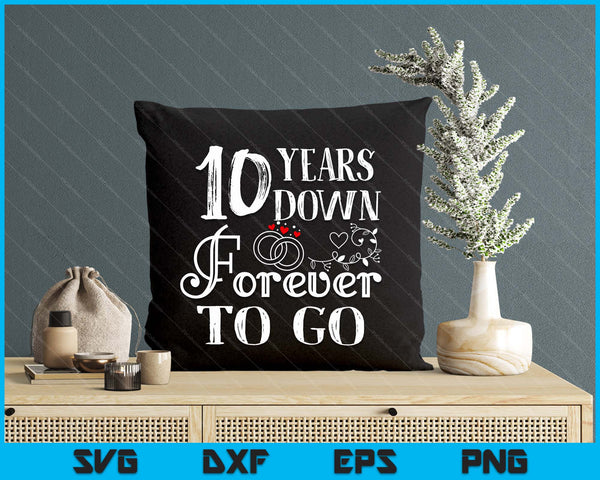 10 Years Down Forever To Go Couple 10th Wedding Anniversary SVG PNG Digital Printable Files