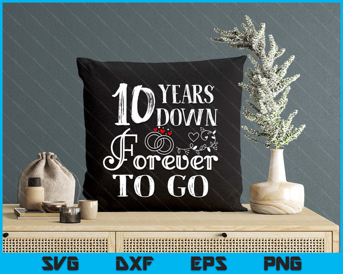10 Years Down Forever To Go Couple 10th Wedding Anniversary SVG PNG Digital Printable Files