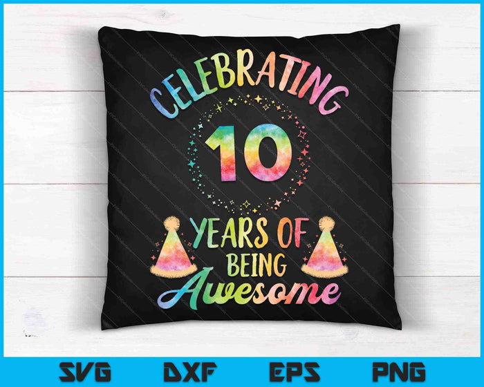 10 Years Of Being Awesome 10th Birthday Tie Dye SVG PNG Cutting Printable Files