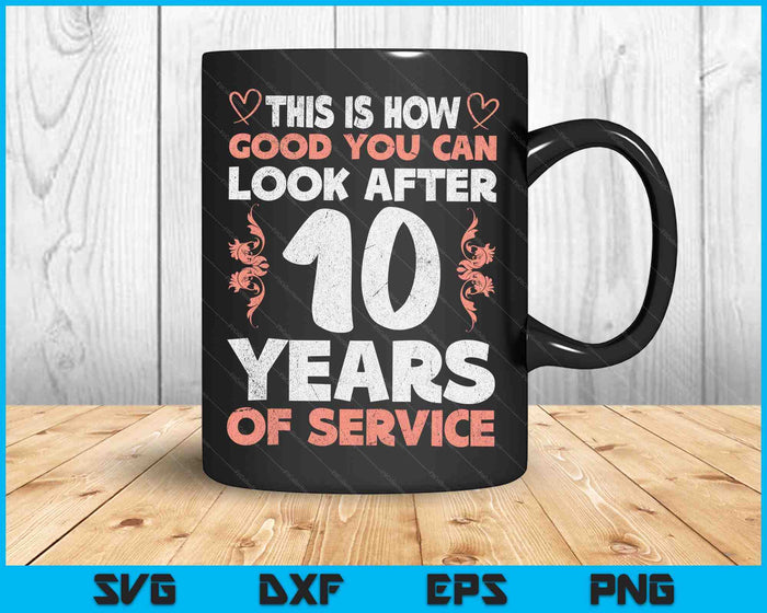 10 Years Of Service 10 Years Of Work Anniversary SVG PNG Digital Cutting Files