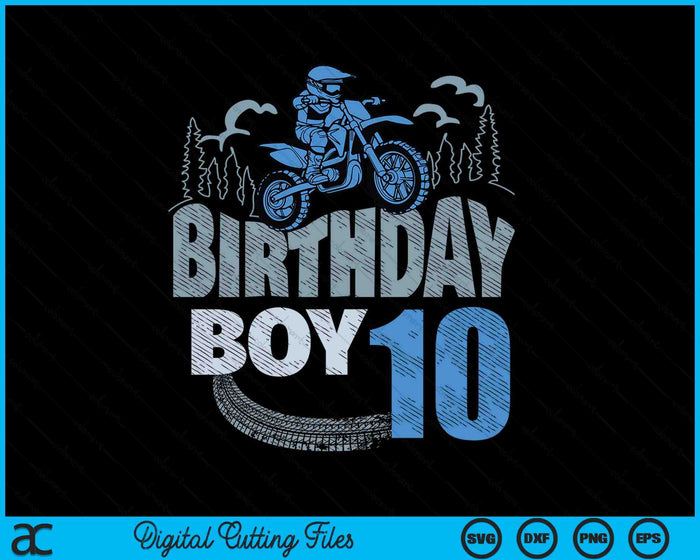 10th Birthday Boy Dirt Bike Motocross 10 Years Old Bday SVG PNG Digital Printable Files