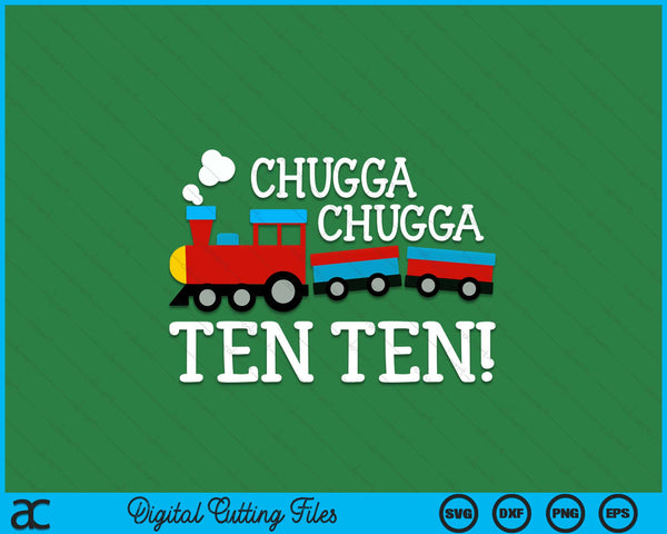 10th Birthday Boy Train Chugga Chugga Ten Ten SVG PNG Digital Cutting Files