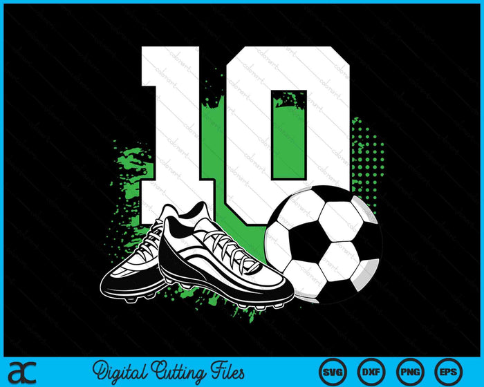 10th Birthday Boys 10 Years Soccer Football Player Birthday SVG PNG Digital Cutting Files