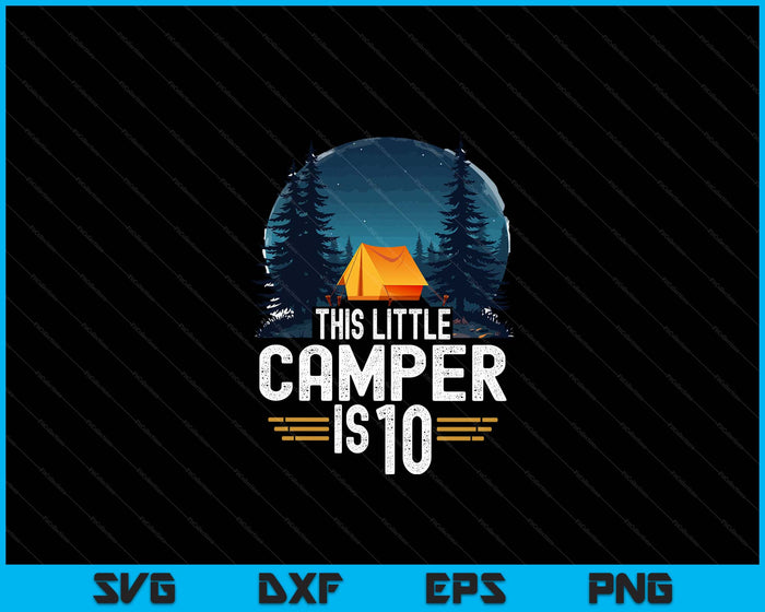 10th Birthday Camping Shirt For 10 Year Old Kids Camping Party SVG PNG Digital Cutting Files