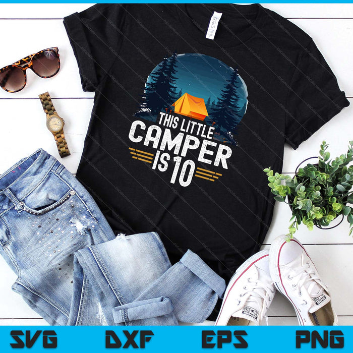 10th Birthday Camping Shirt For 10 Year Old Kids Camping Party SVG PNG Digital Cutting Files