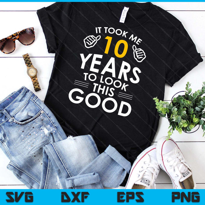 10th Birthday Gift It Took Me 10 Years SVG PNG Digital Cutting Files