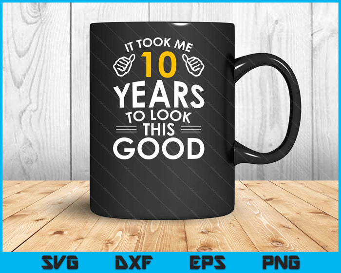 10th Birthday Gift It Took Me 10 Years SVG PNG Digital Cutting Files