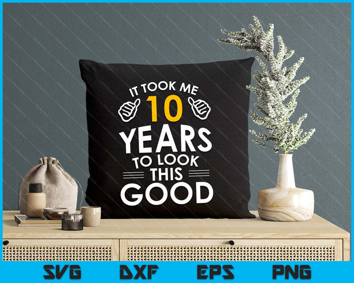 10th Birthday Gift It Took Me 10 Years SVG PNG Digital Cutting Files