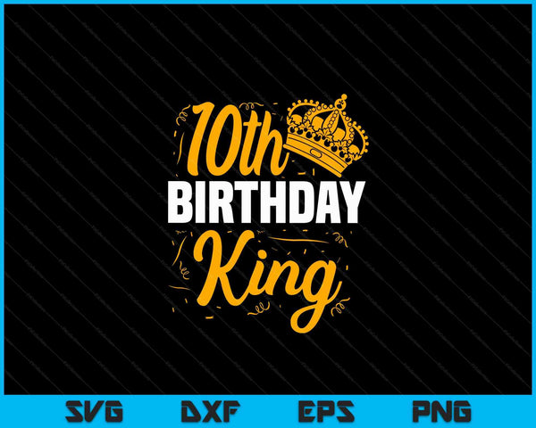 10th Birthday King Party Crown Bday Celebration SVG PNG Digital Cutting Files