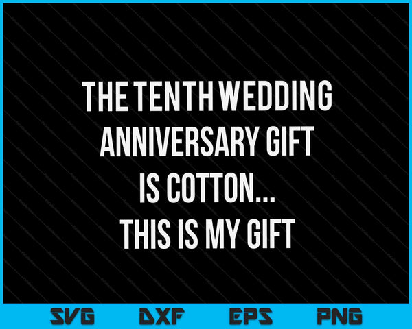 10o aniversario de boda regalos algodón él marido SVG PNG archivos de corte digital
