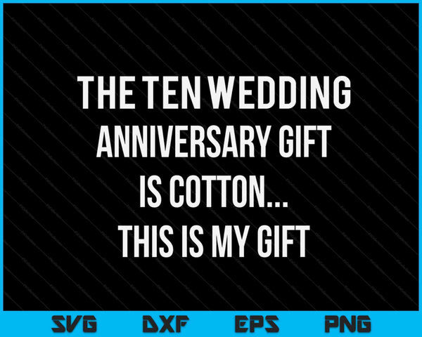 10o aniversario de boda regalos algodón él marido SVG PNG cortando archivos imprimibles