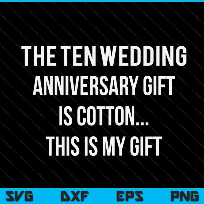 10o aniversario de boda regalos algodón él marido SVG PNG cortando archivos imprimibles