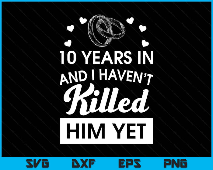 10th Wedding Anniversary Idea For Her 10 Years Wife SVG PNG Digital Printable Files