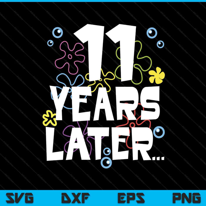 11 year later eleven old birthday SVG cut file
