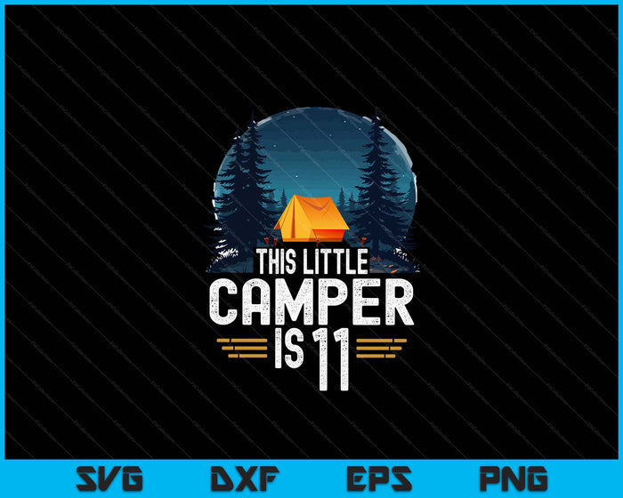 11th Birthday Camping Shirt For 11 Year Old Kids Camping Party SVG PNG Digital Cutting Files