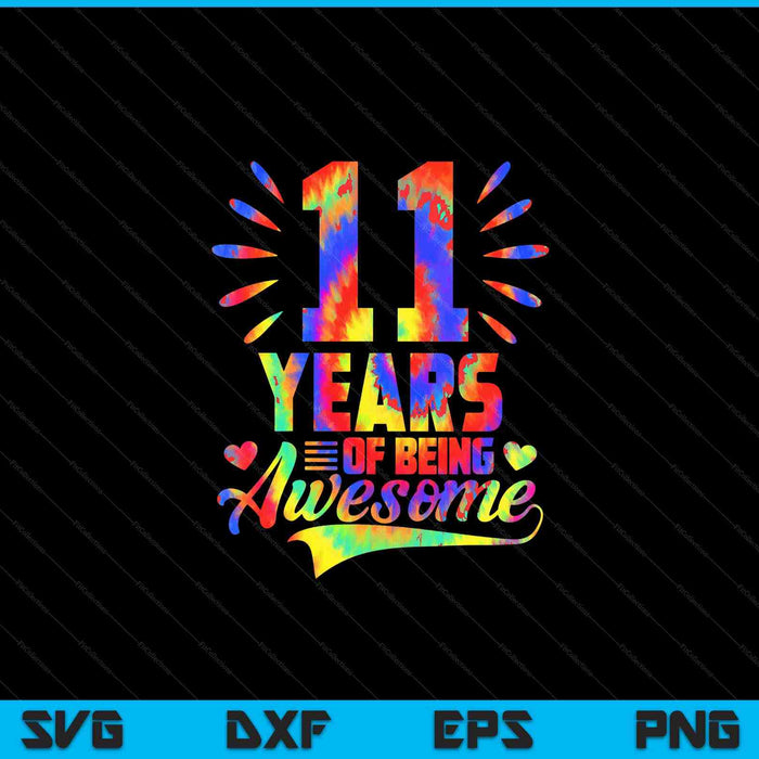 11th Birthday Gift Idea Tie-Dye 11 Year Of Being Awesome SVG PNG Digital Cutting Files