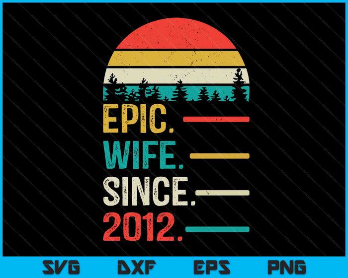 11th Wedding Anniversary for Her Epic Wife Since 2012 SVG PNG Digital Cutting Files