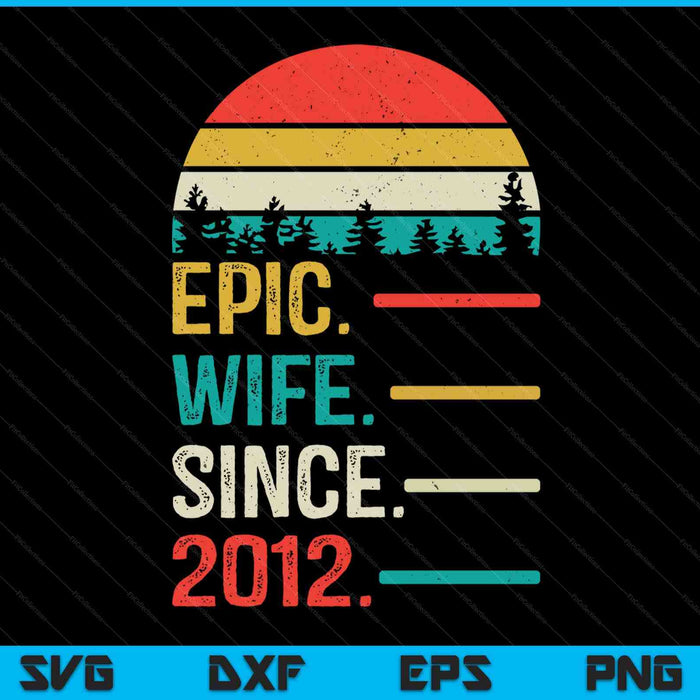 11th Wedding Anniversary for Her Epic Wife Since 2012 SVG PNG Digital Cutting Files