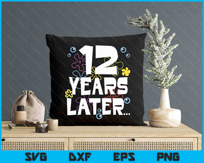 12 Year Later Twelve 12 Year Old Birthday Gifts Boy Girls SVG PNG Digital Printable Files