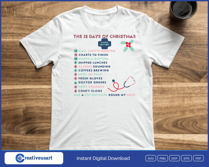 12 Days Of Christmas Nurse Edition funny nurse Christmas SVG printed on a white t-shirt, a gift for a nurse working the holidays