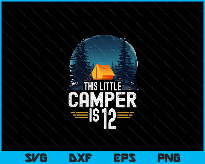 12th Birthday Camping Shirt For 12 Year Old Kids Camping Party SVG PNG Digital Cutting Files