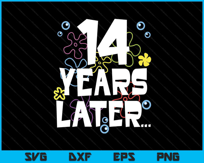 14 Year Later Fourteen 14 Year Old Birthday SVG PNG Digital Printable Files