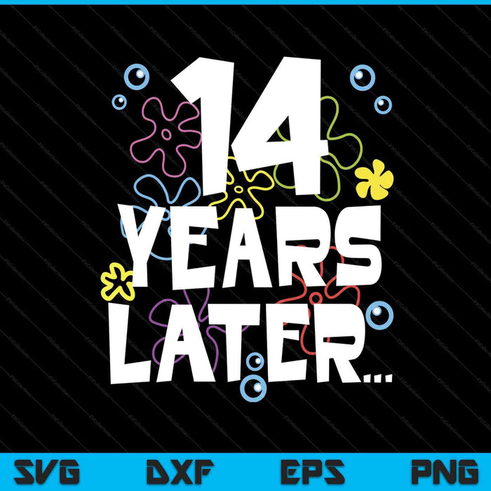 14 year later fourteen old birthday SVG cut file