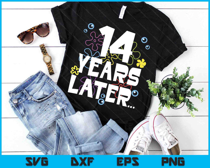 14 Year Later Fourteen 14 Year Old Birthday SVG PNG Digital Printable Files