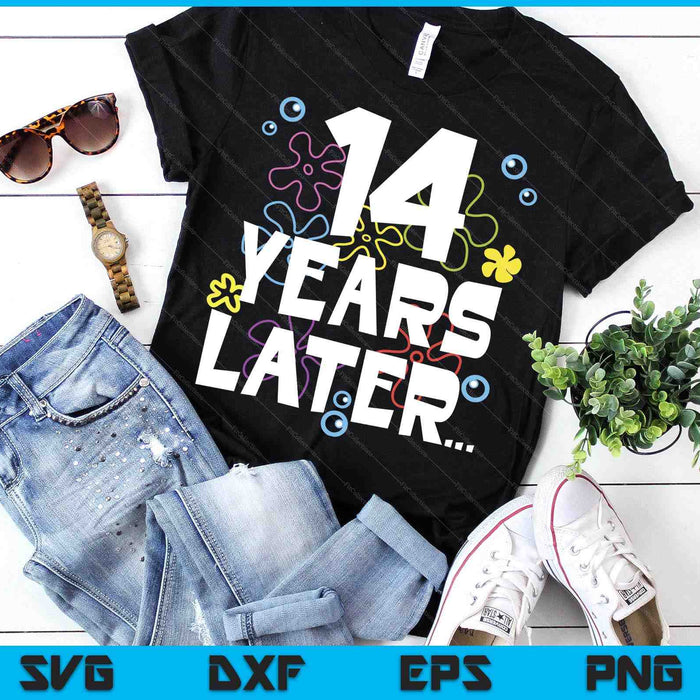 14 Year Later Fourteen 14 Year Old Birthday SVG PNG Digital Printable Files