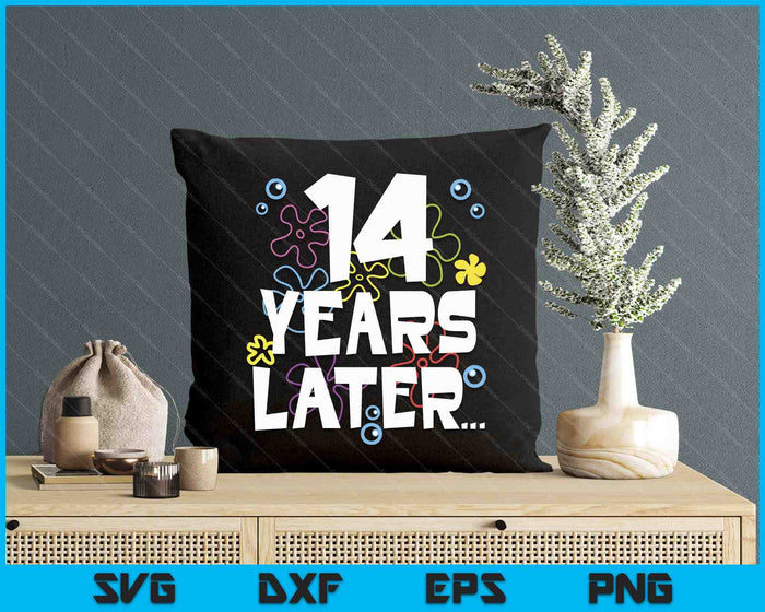 14 Year Later Fourteen 14 Year Old Birthday SVG PNG Digital Printable Files