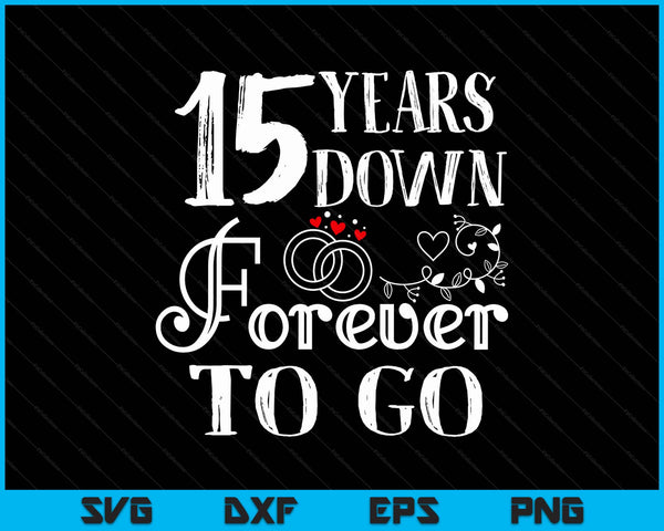 15 years down forever to go couple 15th wedding anniversary SVG cut file