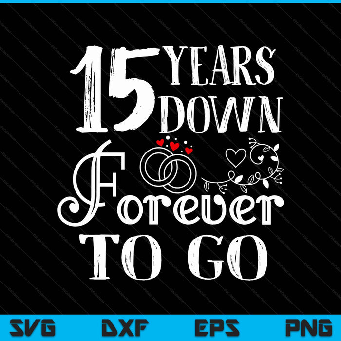 15 years down forever to go couple 15th wedding anniversary SVG cut file
