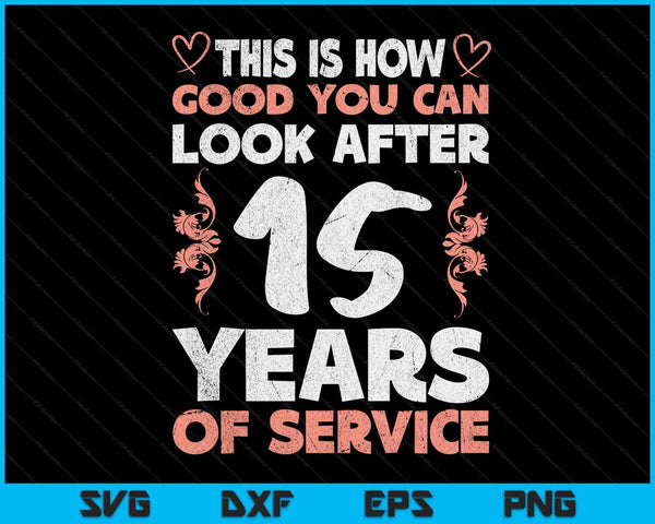 15 Years Of Service 15 Years Of Work Anniversary SVG PNG Digital Cutting Files
