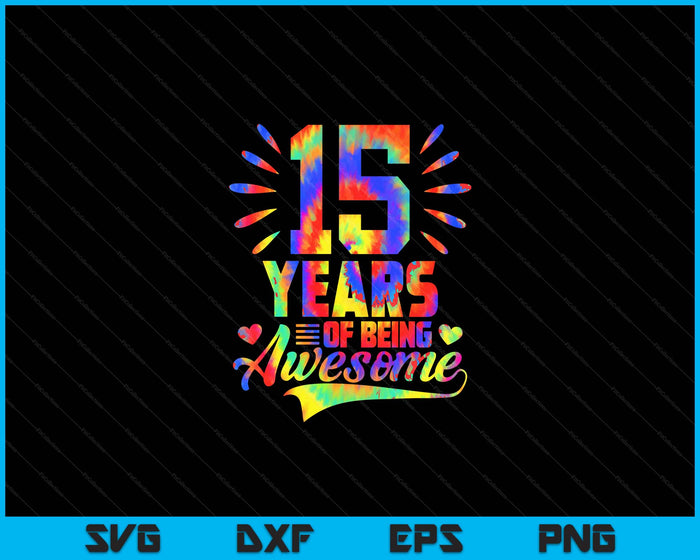 15th Birthday Gift Idea Tie-Dye 15 Year Of Being Awesome SVG PNG Digital Cutting Files