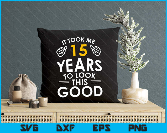 15th Birthday Gift, It Took Me 15 Years SVG PNG Digital Cutting Files