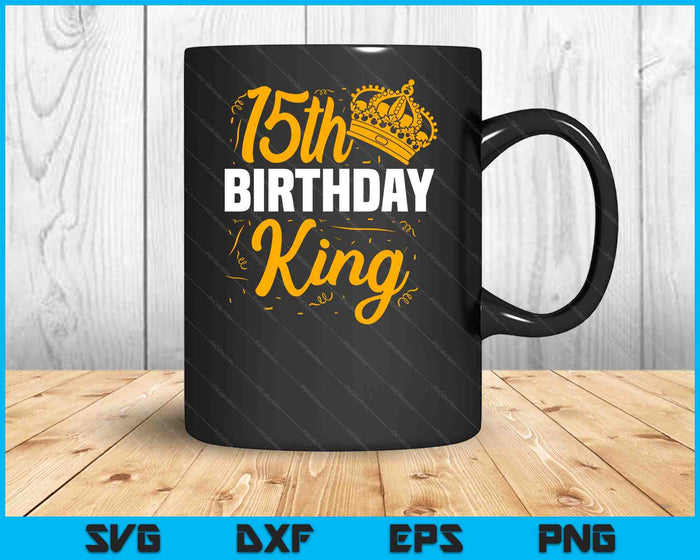 15th Birthday King Party Crown Bday Celebration SVG PNG Digital Cutting Files