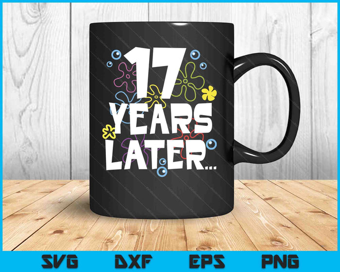 Year Later Seventeen 17 Year Old Birthday SVG PNG Digital Cutting Files