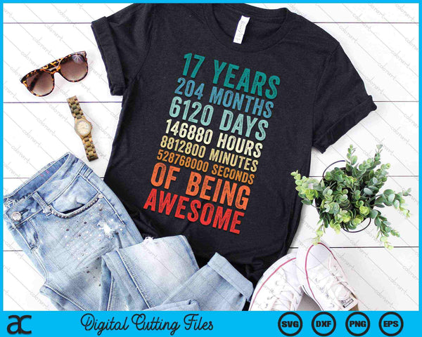 17 Years 204 Months Of Being Awesome 17th Birthday SVG PNG Digital Cutting Files
