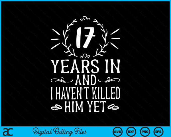 17 años después y aún no lo he matado 17º aniversario SVG PNG Archivos de corte digital
