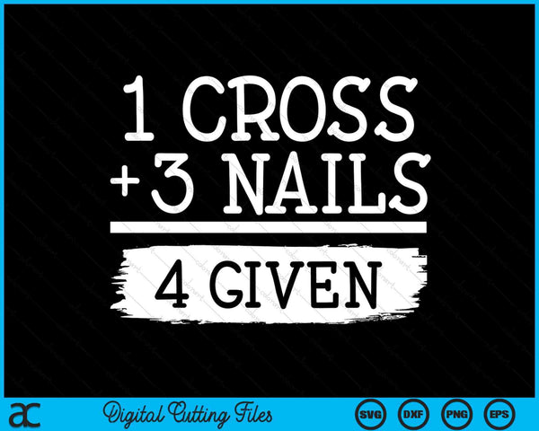 1 kruis 3 nagels 4 gegeven geloof inspirerende SVG PNG digitale afdrukbare bestanden