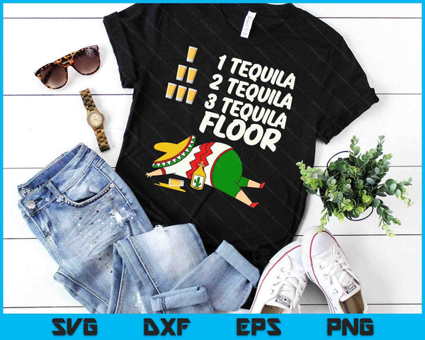 1 Tequila 2 Tequila 3 Tequila Floor - Funny Party Drinking SVG PNG Digital Printable Files
