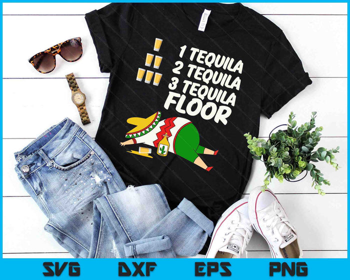 1 Tequila 2 Tequila 3 Tequila Floor - Funny Party Drinking SVG PNG Digital Printable Files