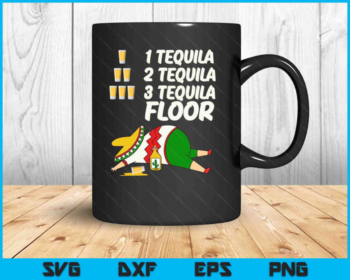 1 Tequila 2 Tequila 3 Tequila Floor - Funny Party Drinking SVG PNG Digital Printable Files