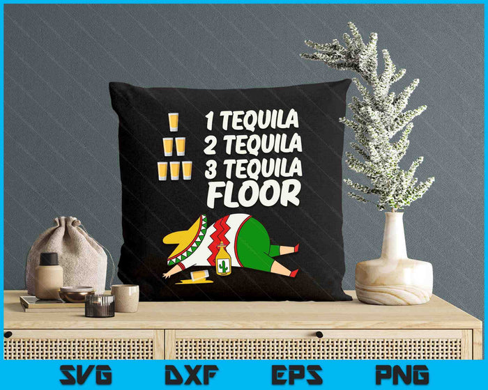 1 Tequila 2 Tequila 3 Tequila Floor - Funny Party Drinking SVG PNG Digital Printable Files